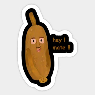 hey mate, funny banana Sticker